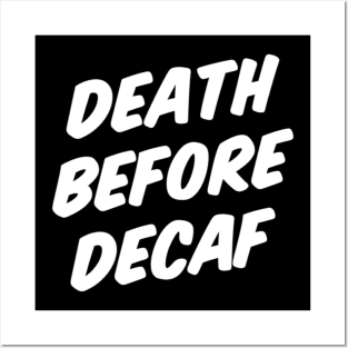 DEATH BEFORE DECAF Posters and Art